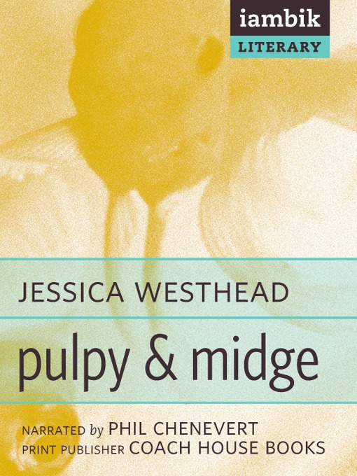 Title details for Pulpy and Midge by Jessica Westhead - Available